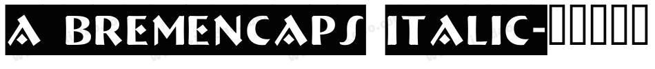 a_BremenCaps Italic字体转换